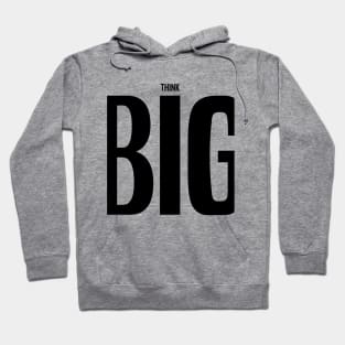 Think Big Hoodie